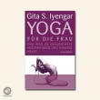 Geeta Iyengar - Yoga für die Frau